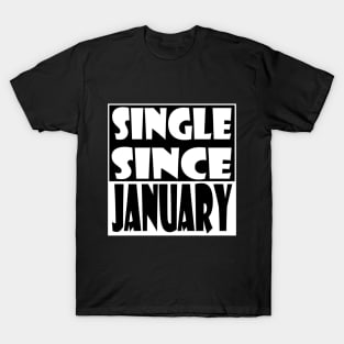 Single Since January T-Shirt